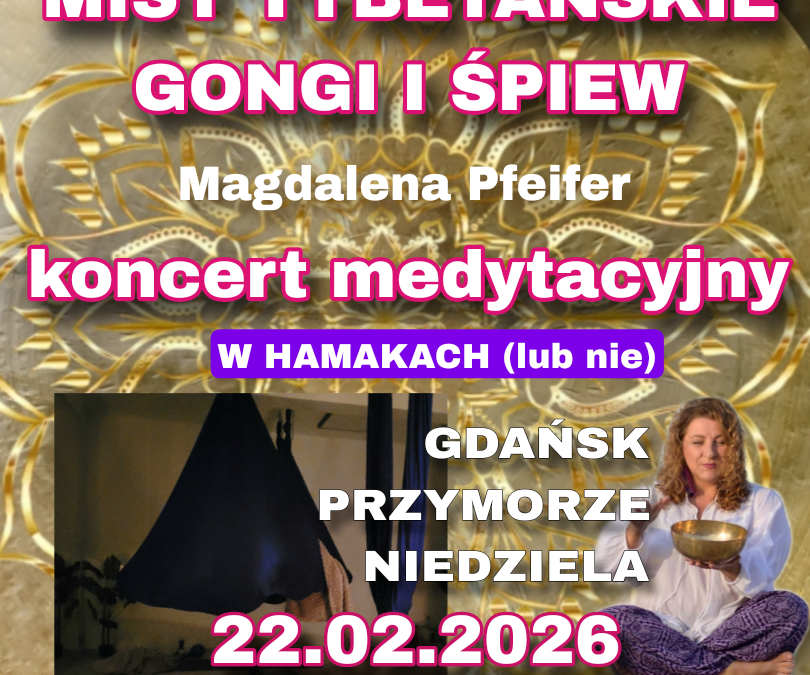 Wibracje spokoju-koncert mis i gongów Gdańsk 22 lutego