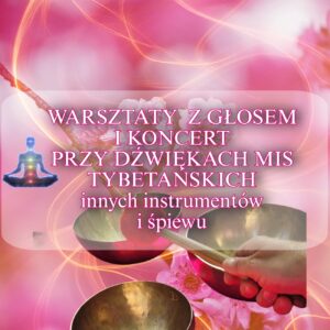 Warsztaty z głosem i koncert mis tybetańskich